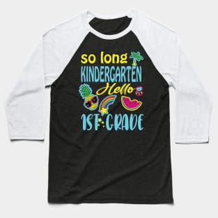 So long kindergarten hello 1st grade .. funny last day of school gift Baseball T-Shirt